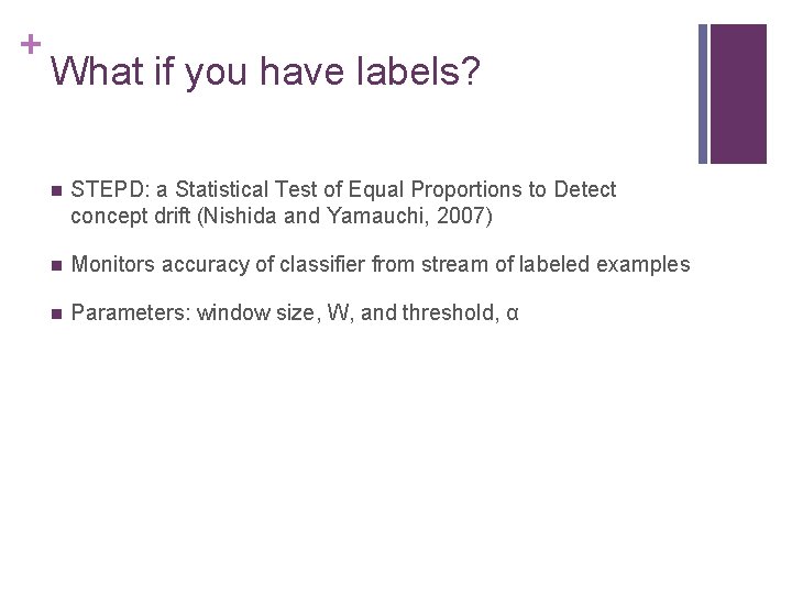 + What if you have labels? n STEPD: a Statistical Test of Equal Proportions