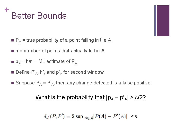 + Better Bounds n PA = true probability of a point falling in tile