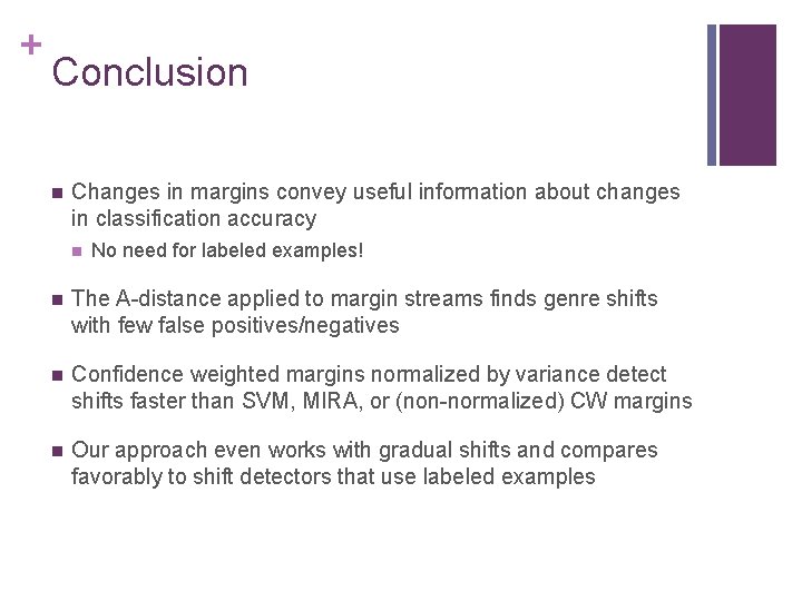 + Conclusion n Changes in margins convey useful information about changes in classification accuracy