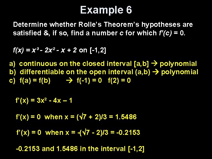 Example 6 Determine whether Rolle’s Theorem’s hypotheses are satisfied &, if so, find a