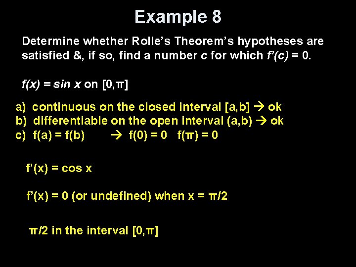 Example 8 Determine whether Rolle’s Theorem’s hypotheses are satisfied &, if so, find a