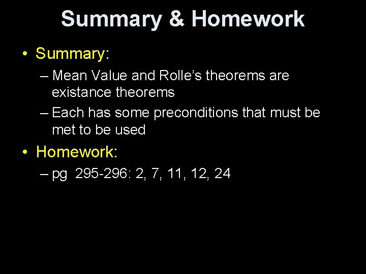 Summary & Homework • Summary: – Mean Value and Rolle’s theorems are existance theorems