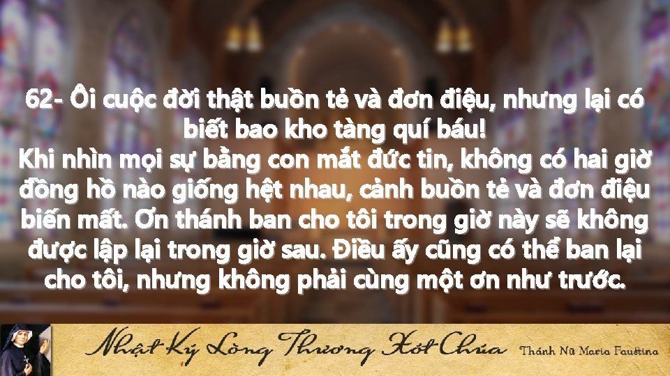 62 - Ôi cuộc đời thật buồn tẻ và đơn điệu, nhưng lại có 62 - Ôi cuộc đời thật buồn tẻ và đơn điệu, nhưng lại có