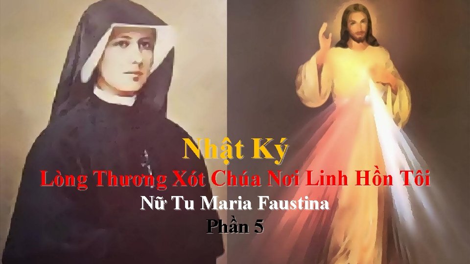 Nhật Ký Lòng Thương Xót Chúa Nơi Linh Hồn Tôi Nữ Tu Maria Faustina Nhật Ký Lòng Thương Xót Chúa Nơi Linh Hồn Tôi Nữ Tu Maria Faustina