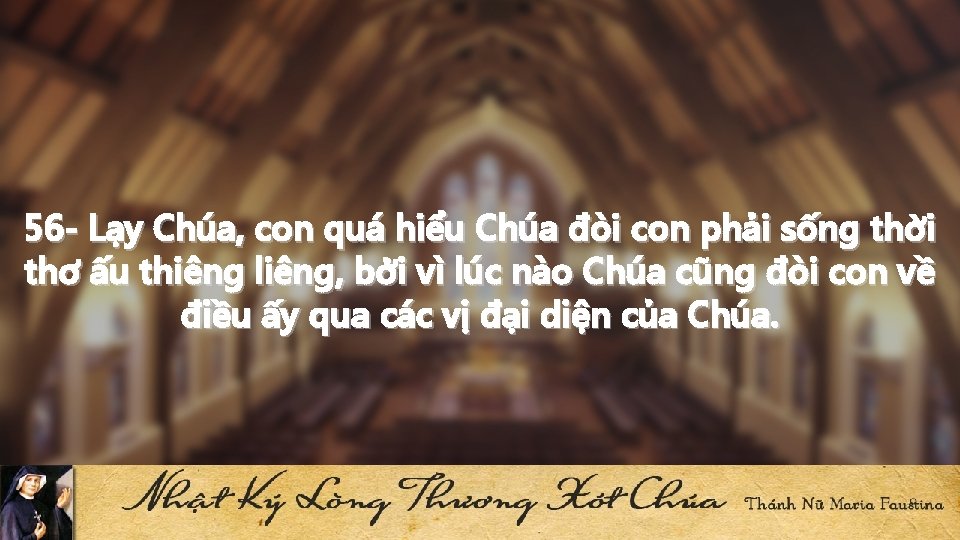 56 - Lạy Chúa, con quá hiểu Chúa đòi con phải sống thời thơ 56 - Lạy Chúa, con quá hiểu Chúa đòi con phải sống thời thơ