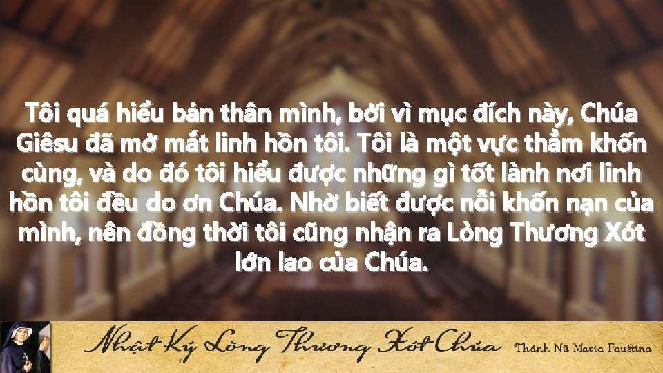 Tôi quá hiểu bản thân mình, bởi vì mục đích này, Chúa Giêsu đã Tôi quá hiểu bản thân mình, bởi vì mục đích này, Chúa Giêsu đã