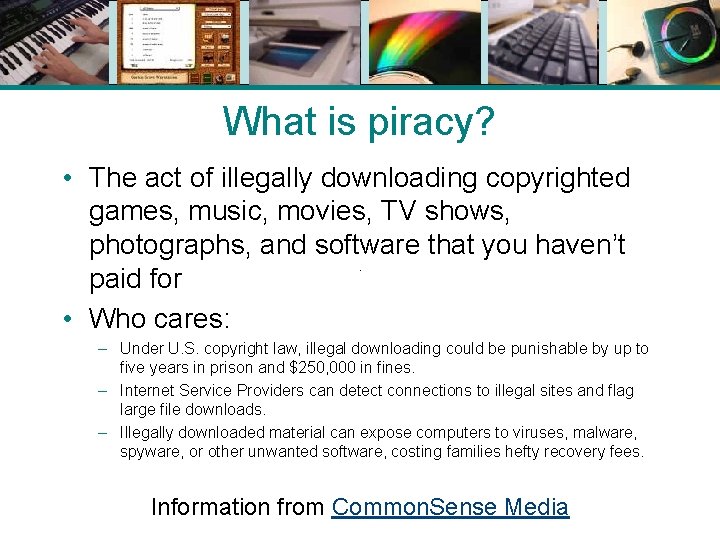 What is piracy? • The act of illegally downloading copyrighted games, music, movies, TV