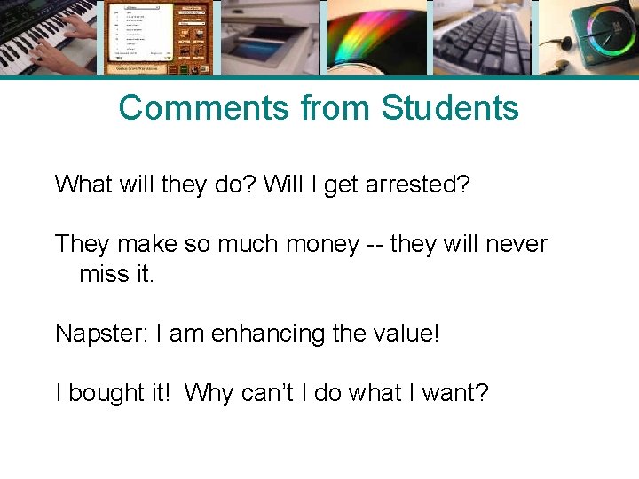 Comments from Students What will they do? Will I get arrested? They make so