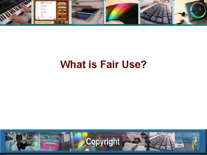 What is Fair Use? 