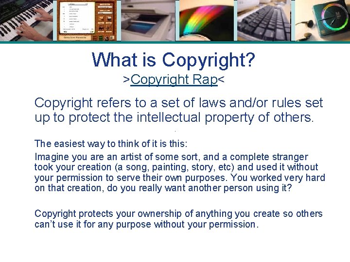 What is Copyright? >Copyright Rap< Copyright refers to a set of laws and/or rules