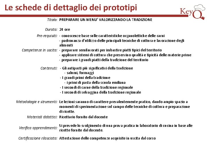 Le schede di dettaglio dei prototipi Titolo: PREPARARE UN MENU’ VALORIZZANDO LA TRADIZIONE Durata: