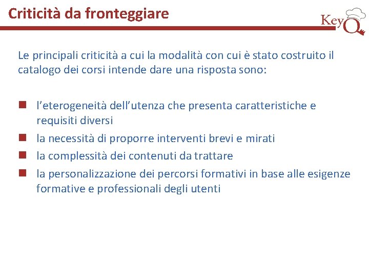 Criticità da fronteggiare Le principali criticità a cui la modalità con cui è stato