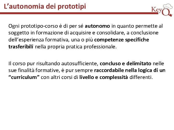 L’autonomia dei prototipi Ogni prototipo-corso è di per sé autonomo in quanto permette al