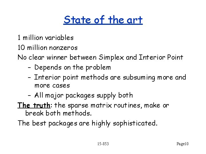 State of the art 1 million variables 10 million nonzeros No clear winner between