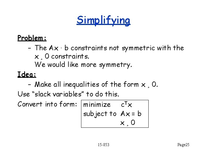 Simplifying Problem: – The Ax · b constraints not symmetric with the x ¸