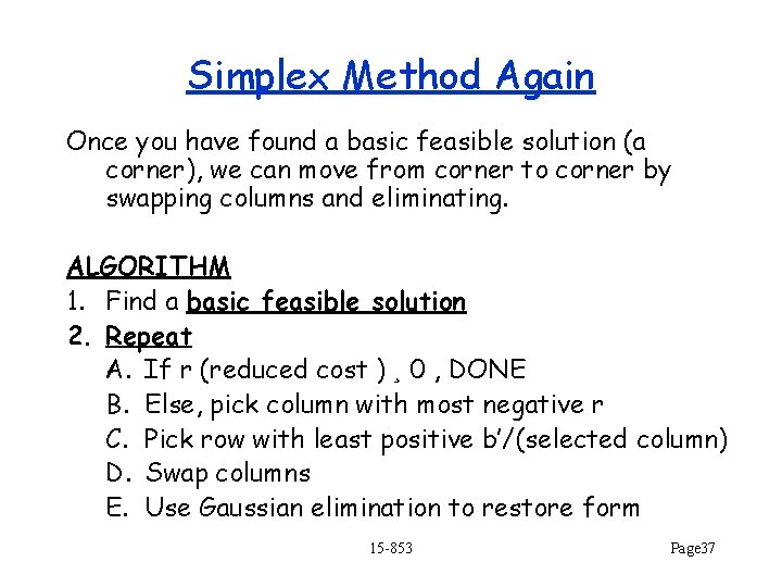 Simplex Method Again Once you have found a basic feasible solution (a corner), we
