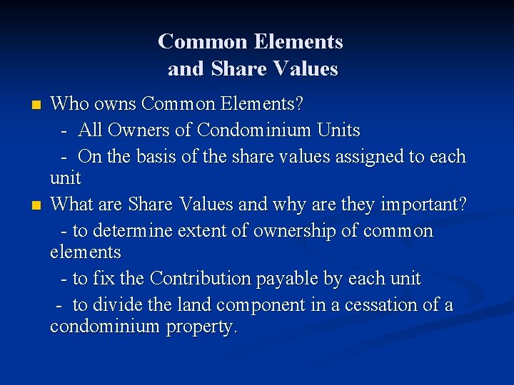 Common Elements and Share Values n n Who owns Common Elements? - All Owners