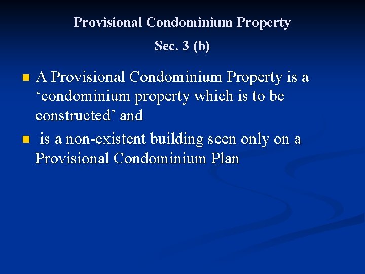 Provisional Condominium Property Sec. 3 (b) A Provisional Condominium Property is a ‘condominium property