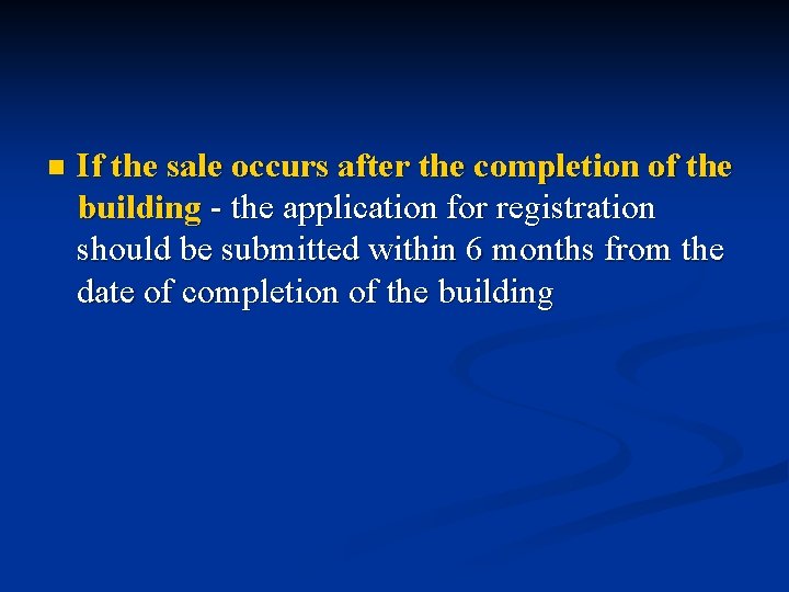 n If the sale occurs after the completion of the building - the application