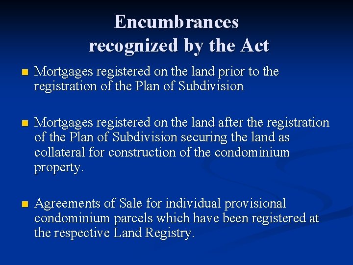 Encumbrances recognized by the Act n Mortgages registered on the land prior to the