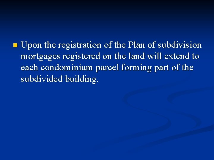 n Upon the registration of the Plan of subdivision mortgages registered on the land