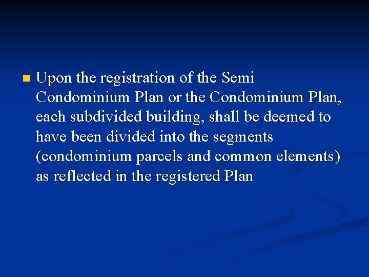 n Upon the registration of the Semi Condominium Plan or the Condominium Plan, each