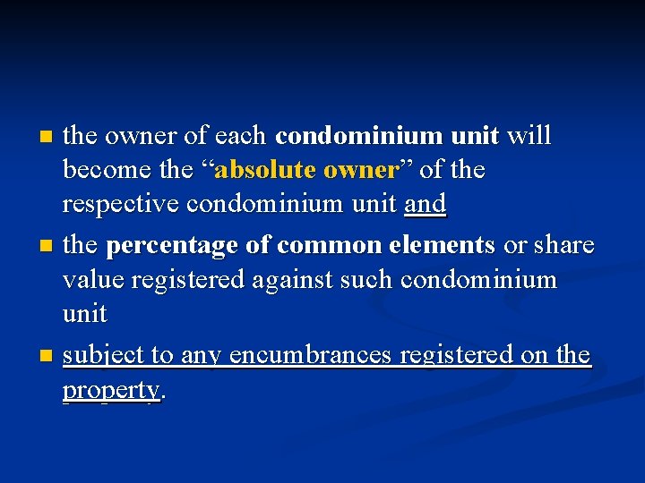 the owner of each condominium unit will become the “absolute owner” of the respective