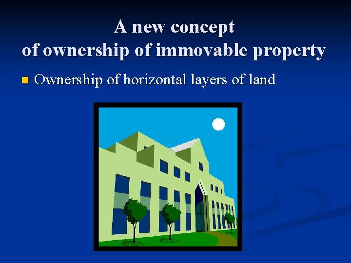 A new concept of ownership of immovable property n Ownership of horizontal layers of