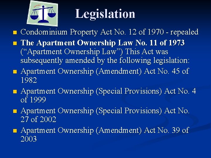 Legislation n n n Condominium Property Act No. 12 of 1970 - repealed The