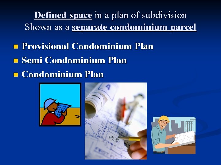 Defined space in a plan of subdivision Shown as a separate condominium parcel Provisional