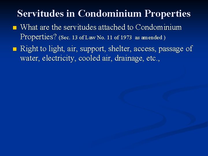 Servitudes in Condominium Properties n n What are the servitudes attached to Condominium Properties?