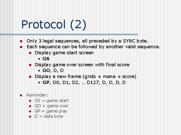 Protocol (2) n n n Only 3 legal sequences, all preceded by a SYNC