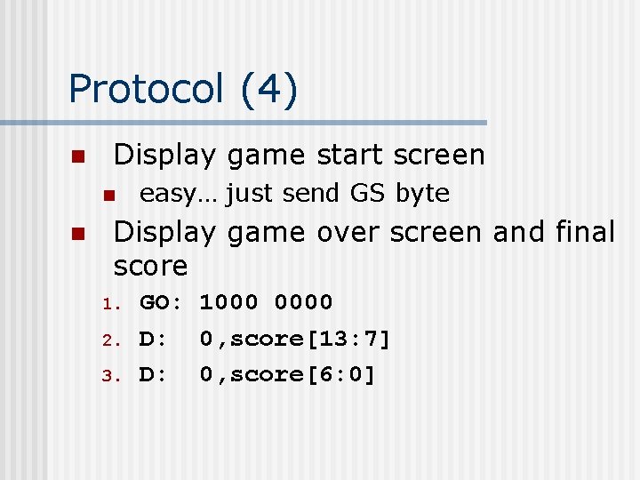 Protocol (4) n Display game start screen n n easy… just send GS byte