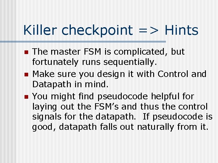 Killer checkpoint => Hints n n n The master FSM is complicated, but fortunately