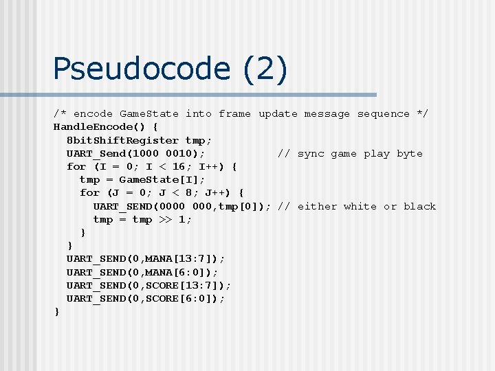 Pseudocode (2) /* encode Game. State into frame update message sequence */ Handle. Encode()