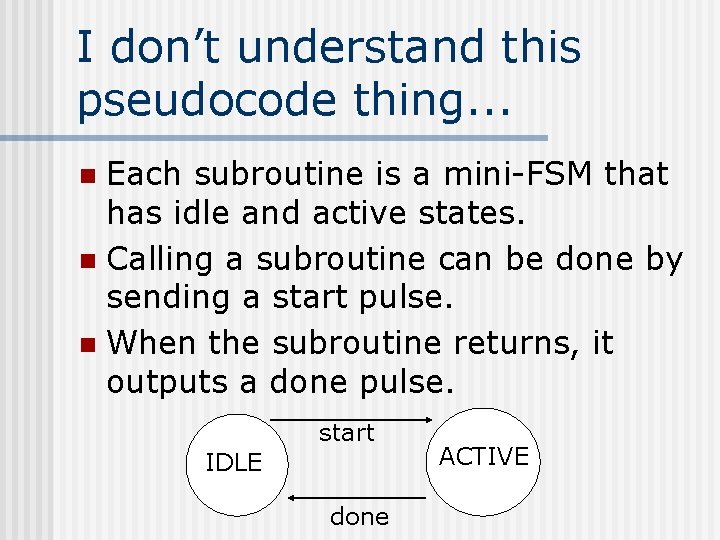 I don’t understand this pseudocode thing. . . Each subroutine is a mini-FSM that