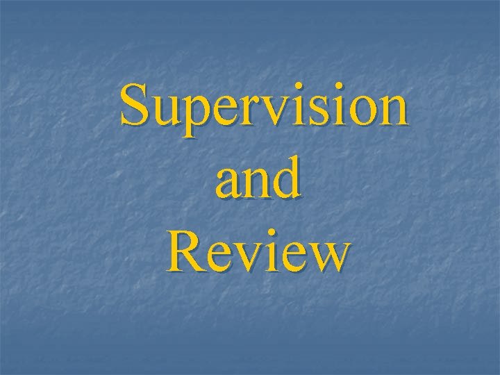 Supervision and Review 