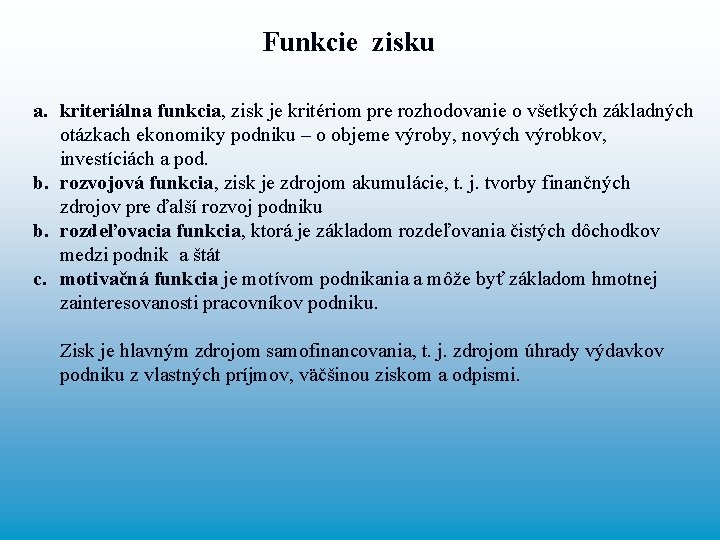 Funkcie zisku a. kriteriálna funkcia, zisk je kritériom pre rozhodovanie o všetkých základných otázkach