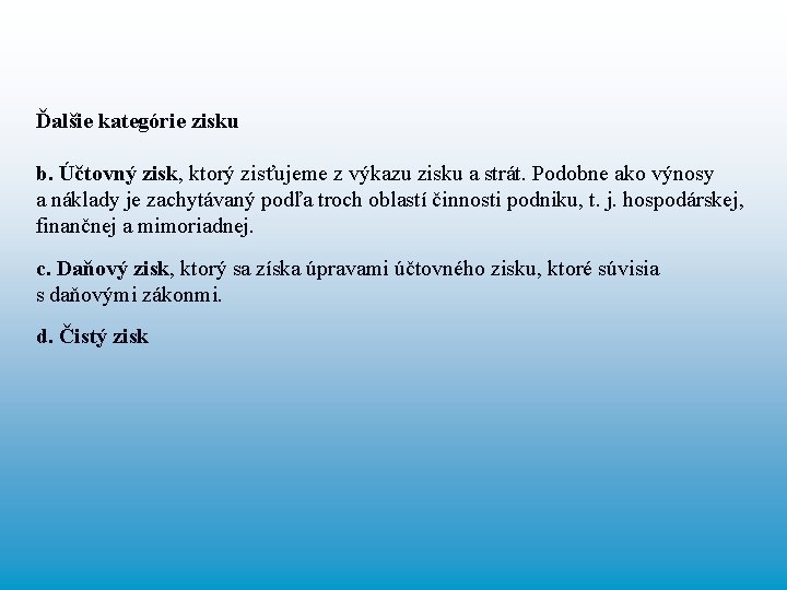 Ďalšie kategórie zisku b. Účtovný zisk, ktorý zisťujeme z výkazu zisku a strát. Podobne