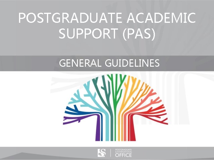 POSTGRADUATE ACADEMIC SUPPORT (PAS) GENERAL GUIDELINES 