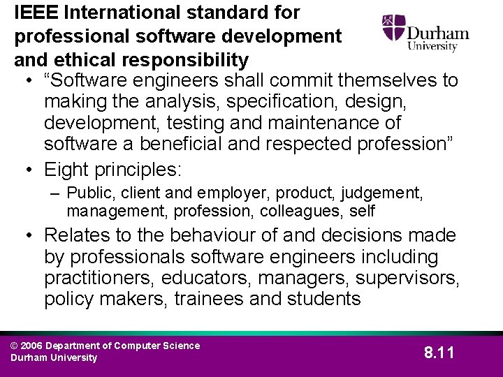 IEEE International standard for professional software development and ethical responsibility • “Software engineers shall