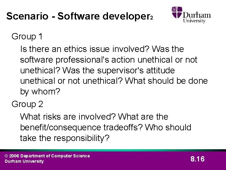 Scenario - Software developer 2 Group 1 Is there an ethics issue involved? Was