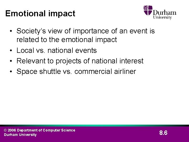 Emotional impact • Society’s view of importance of an event is related to the