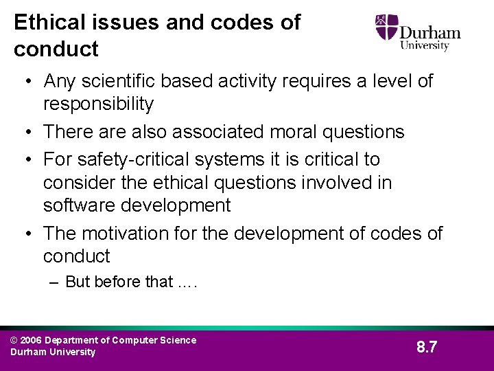 Ethical issues and codes of conduct • Any scientific based activity requires a level