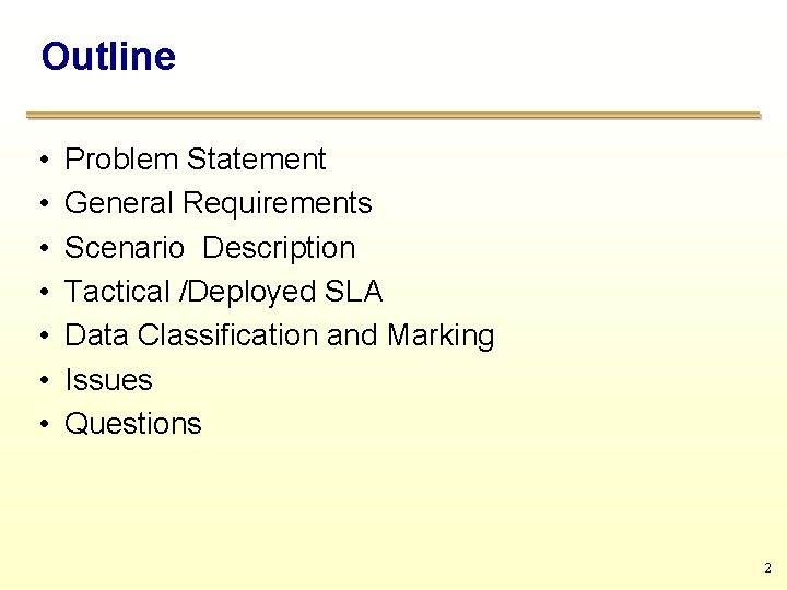 Outline • • Problem Statement General Requirements Scenario Description Tactical /Deployed SLA Data Classification