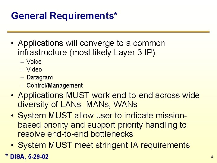 General Requirements* • Applications will converge to a common infrastructure (most likely Layer 3