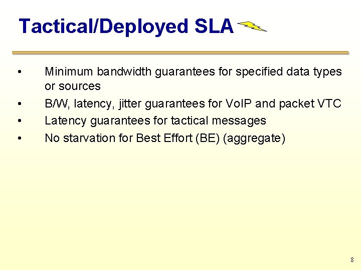 Tactical/Deployed SLA • • Minimum bandwidth guarantees for specified data types or sources B/W,