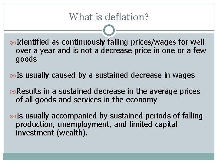 What is deflation? Identified as continuously falling prices/wages for well over a year and