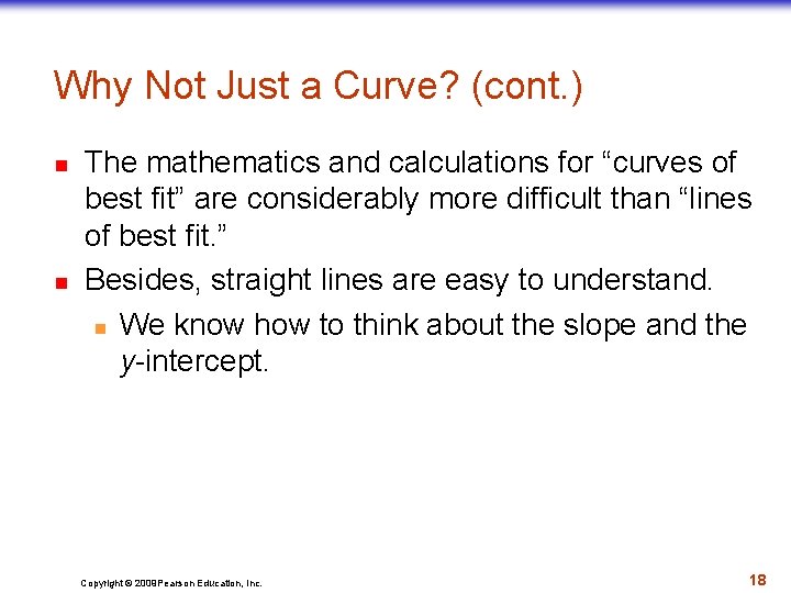 Why Not Just a Curve? (cont. ) n n The mathematics and calculations for