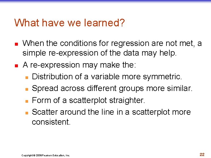 What have we learned? n n When the conditions for regression are not met,